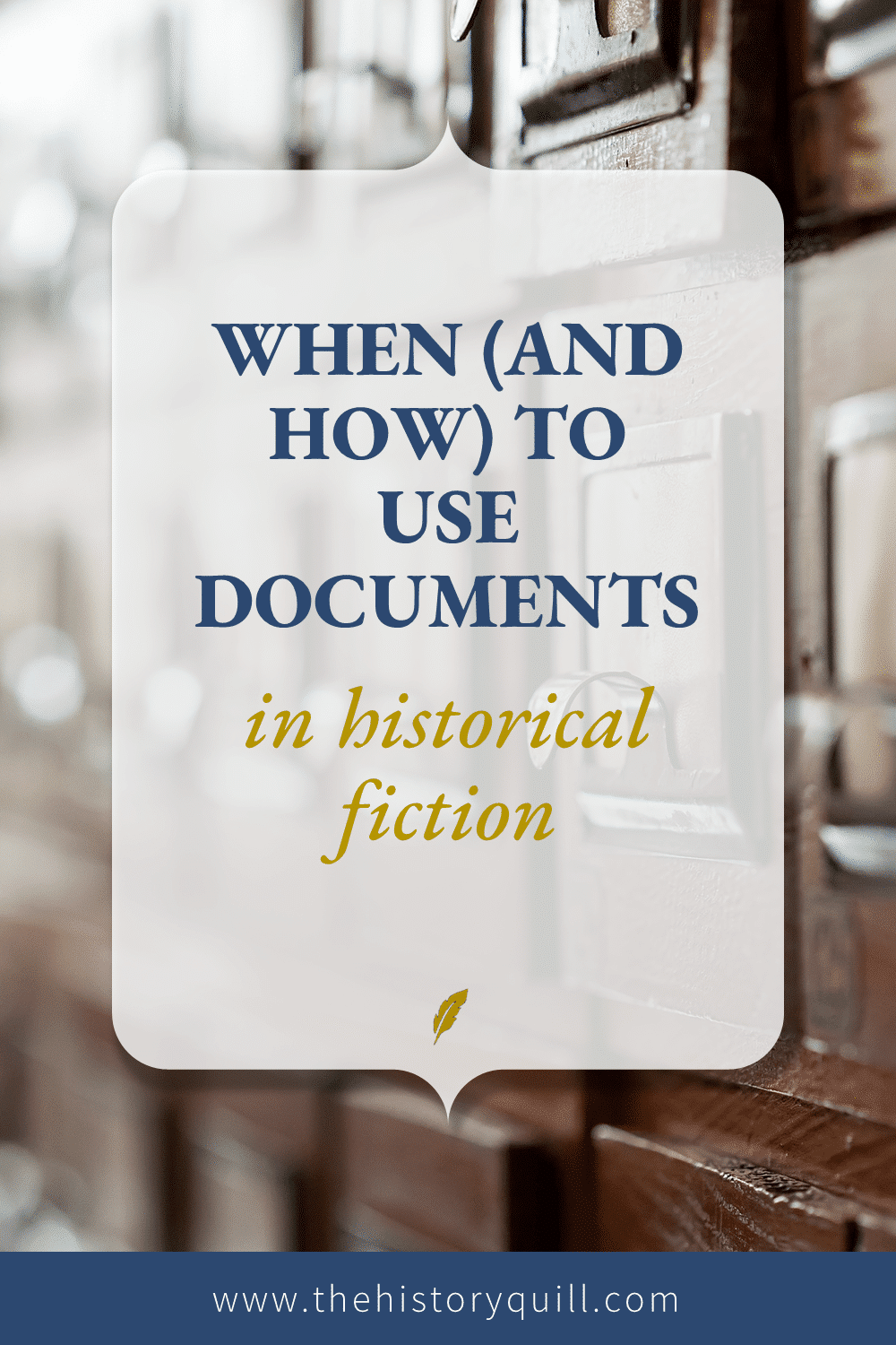 From The History Quill blog, when (and how) to use documents in historical fiction