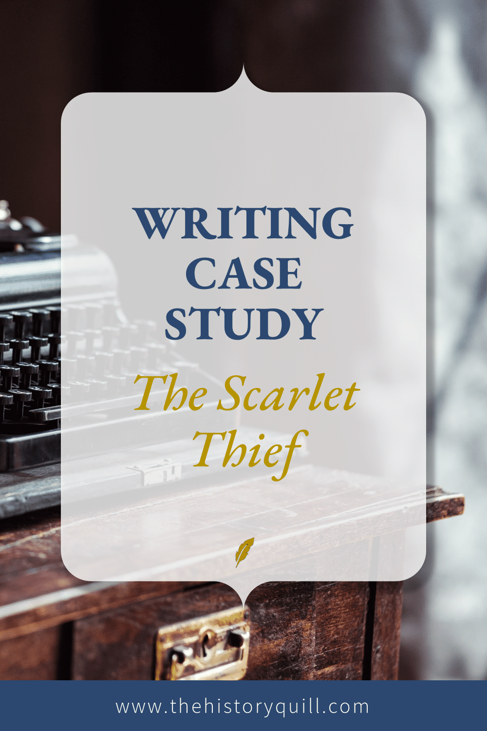 From The History Quill blog, a historical fiction case study for The Scarlet Thief.