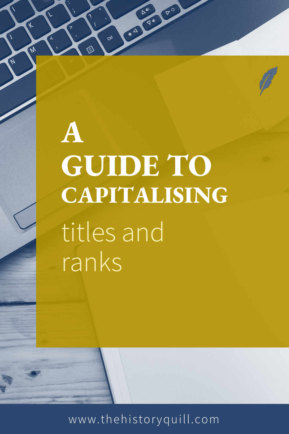 From The History Quill blog, a guide to capitalising titles and ranks within historical writing.