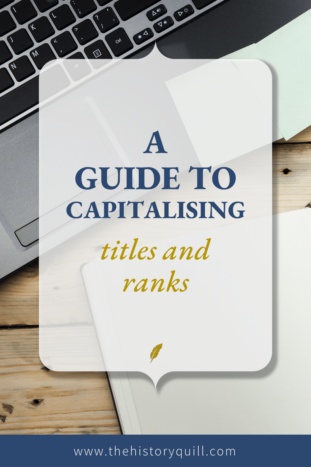 From The History Quill blog, a guide to capitalising titles and ranks within historical writing.