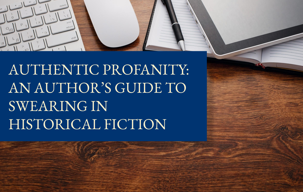 Authentic profanity: an author’s guide to swearing in historical fiction