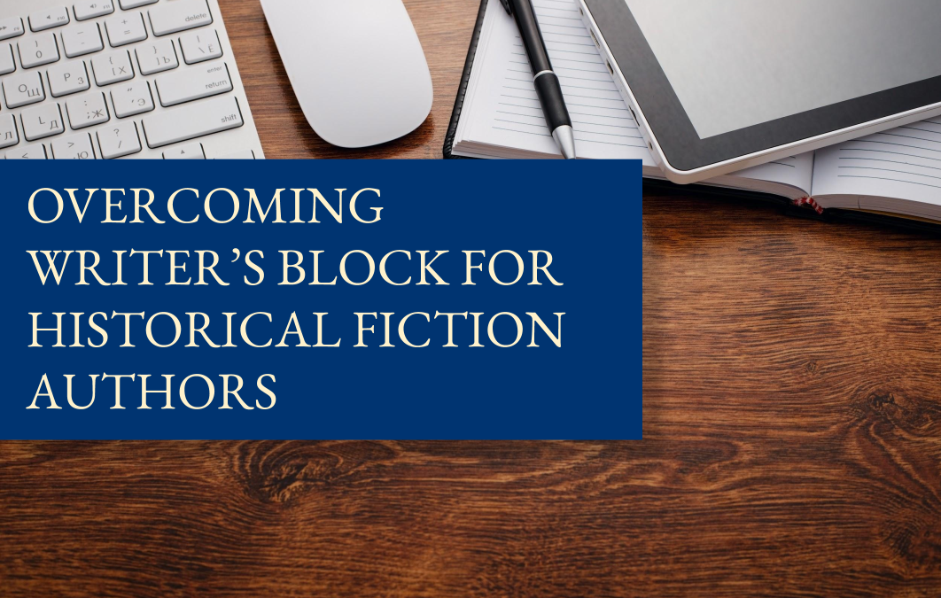 Overcoming writer’s block for historical fiction authors