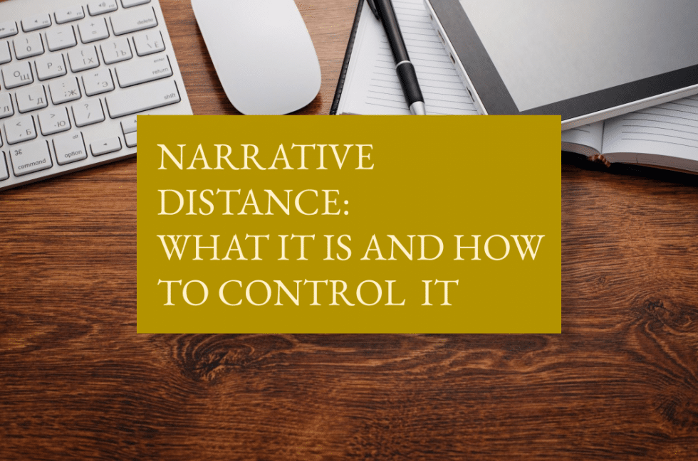 Narrative distance: what it is and how to control it - The History Quill