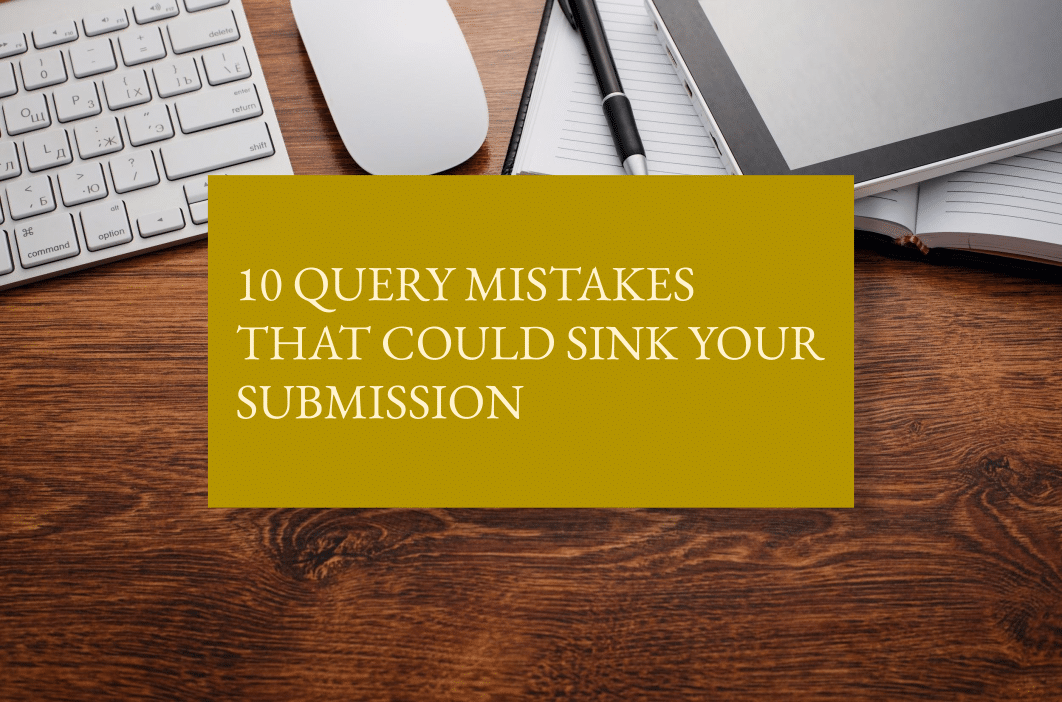 10 query mistakes that could sink your submission