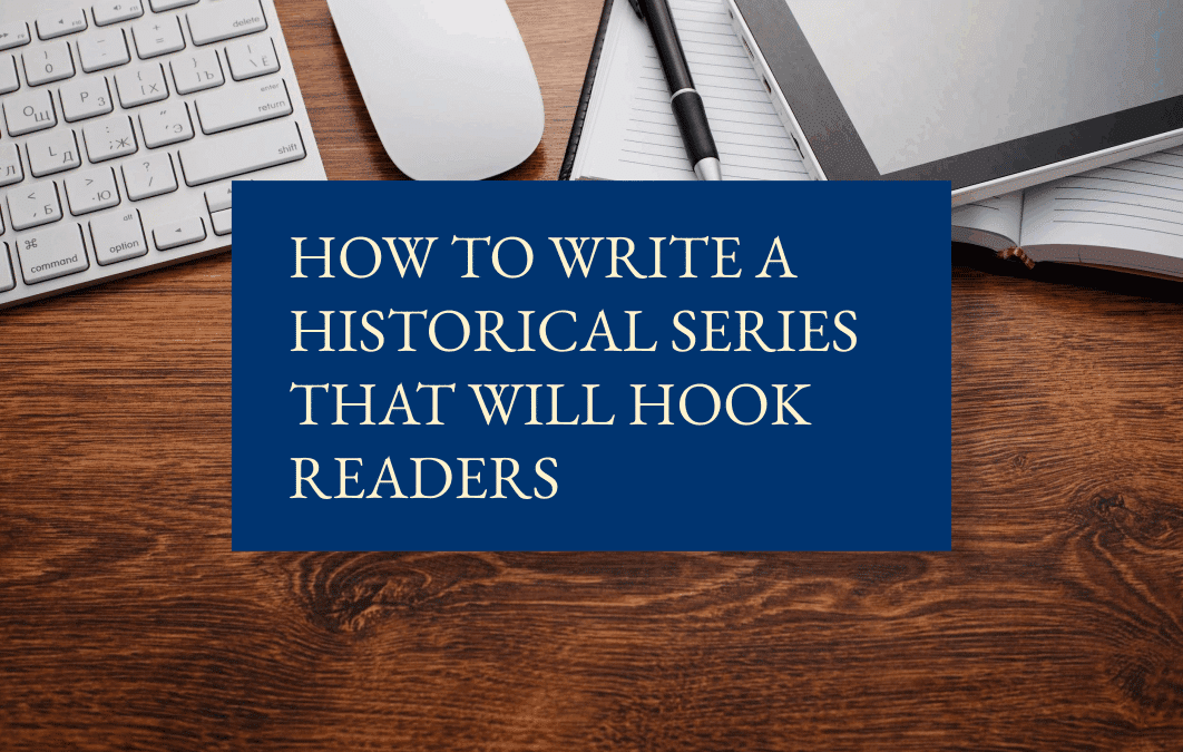 How to write a historical series that will hook readers