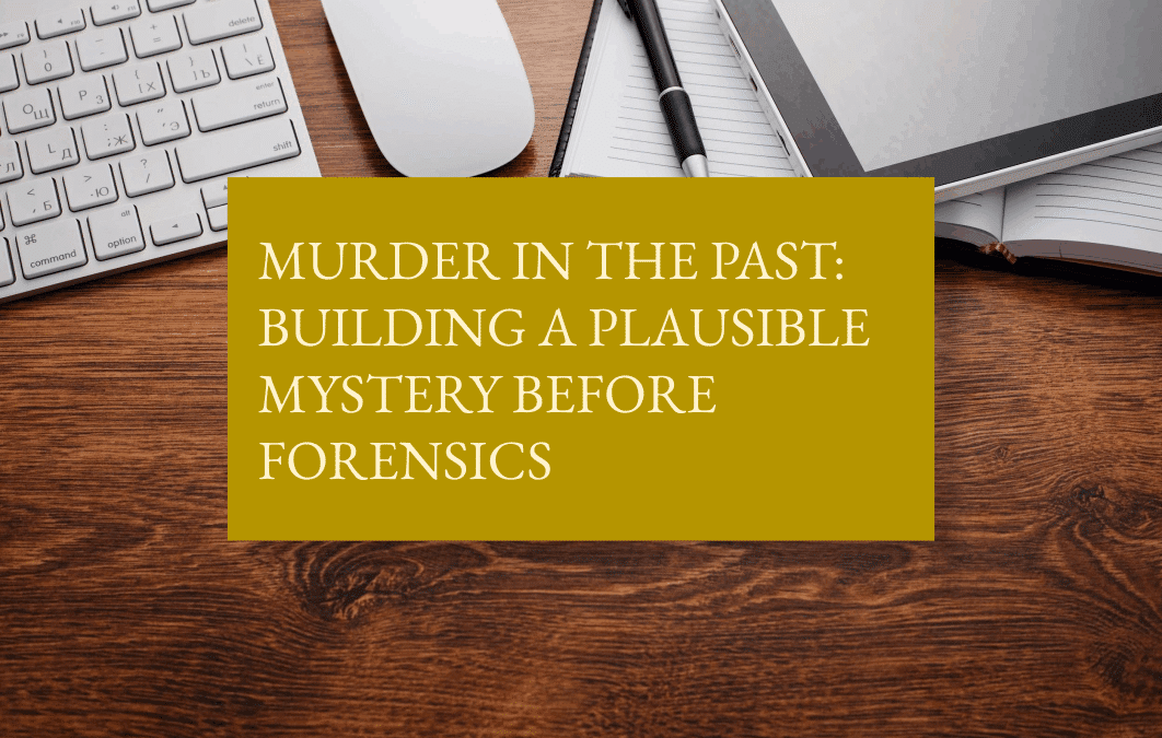 Murder in the past: building a plausible mystery before forensics