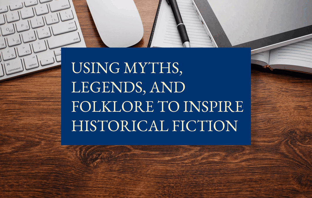 Using myths, legends, and folklore to inspire historical fiction